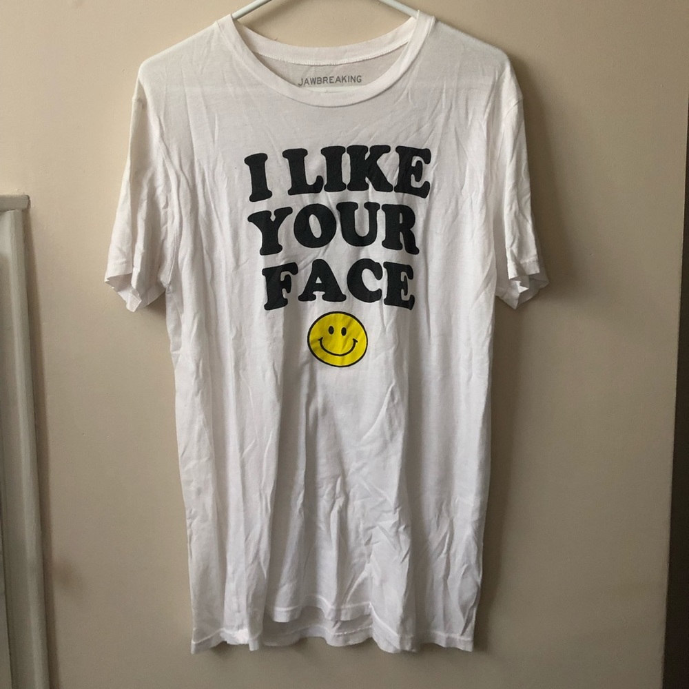 “I Like Your Face” t-shirt